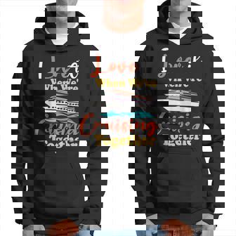 I Love It When Were Cruising Together Family Cruise 2023 Hoodie - Thegiftio