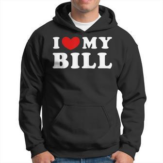 I Love My Bill I Heart My Bill Hoodie | Mazezy