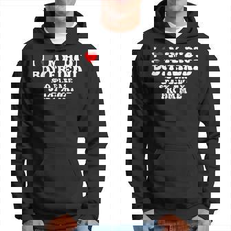 I Love My Boyfriend I Love My Hot Boyfriend So Stay Away Hoodie | Mazezy
