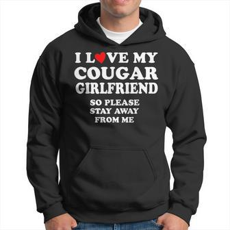 I Love My Cougar Girlfriend So Please Stay Away From Me Hoodie - Seseable