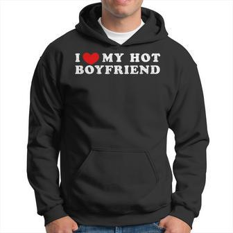 I Love My Hot Boyfriend I Heart My Hot Boyfriend Hoodie | Mazezy