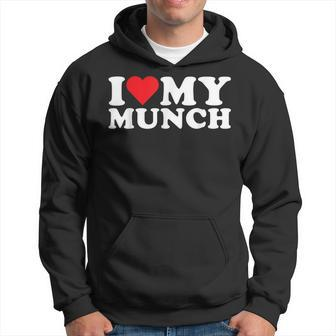 I Love My Munch I Heart My Munch Proud Munch Lover Hoodie - Thegiftio UK