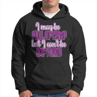 I May Be Full Of Crap Hilarious Gift For A Great Laugh Hoodie | Mazezy