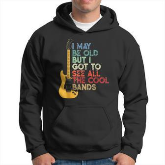 I May Be Old But I Got To See All The Cool Bands Guitarists Hoodie | Mazezy