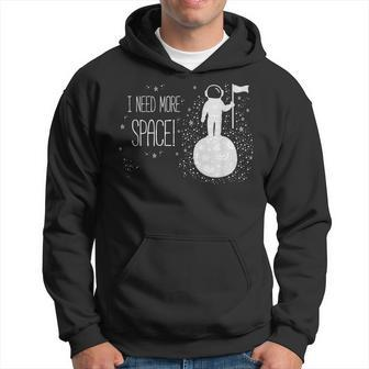 I Need More Space Outer Space Themed Science Gift Hoodie - Thegiftio UK