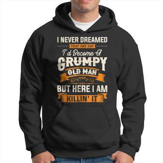 I Never Dreamed That Id Become A Grumpy Old Man Grandpa Gift For Mens Hoodie | Mazezy AU