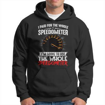I Paid For The Whole Speedometer Car Racing Car Mechanic Mechanic Funny Gifts Funny Gifts Hoodie | Mazezy UK