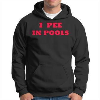 I Pee In Pools - Funny Dare Gag Joke - Vintage Retro Style Hoodie | Mazezy