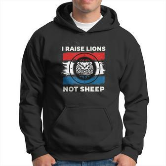 I Raise Lions Not Sheep Powerful Patriotic Parent Hoodie | Mazezy DE