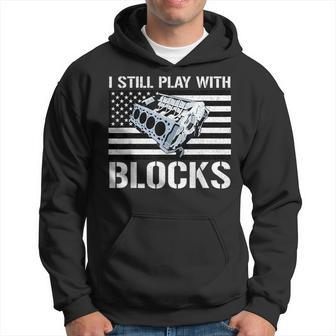 I Still Play With Blocks American Flag Car Auto Mechanic Gift For Mens Hoodie | Mazezy