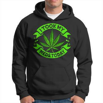 I Took My Meds Today Funny Weed Cannabis Marijuana Hoodie | Mazezy AU