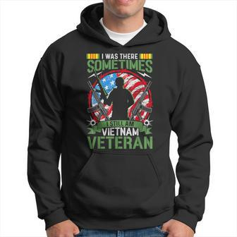 I Was There Sometimes I Still Am Vietnam Veteran Hoodie - Seseable