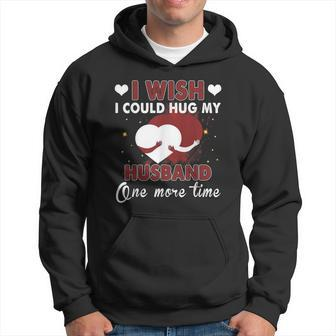 I Wish I Could Hug My Husband One More Time Hoodie - Thegiftio UK