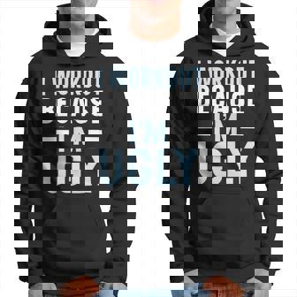 I Workout Because Im Ugly Trainer Weightlifting Gym Fitness Hoodie - Monsterry