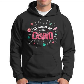 Id Rather Be At The Casino I Funny Poker Player Casino Gift For Women Hoodie - Thegiftio UK