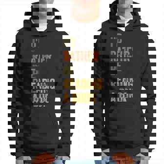 Id Rather Be Reading A Book Reading Funny Designs Funny Gifts Hoodie | Mazezy