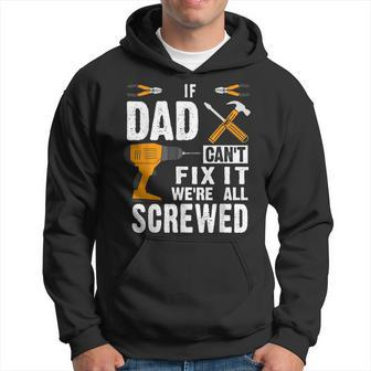 If Dad Cant Fix It Were All Screwed Hoodie | Mazezy