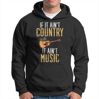 If It Aint Country It Aint Music Funny Country Music Hoodie | Mazezy