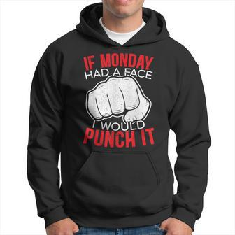If Monday Had A Face I Would Punch It I Hate Mondays Gift For Women Hoodie - Thegiftio UK