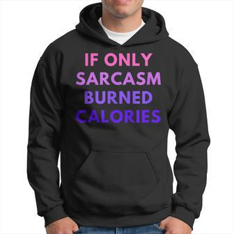 If Only Sarcasm Burned Calories Colored Heart Hoodie | Mazezy