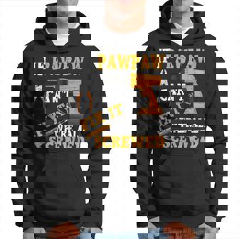 If Pawpaw Cant Fix It Were All Screwed Fathers Day Gift Gift For Mens Hoodie | Mazezy