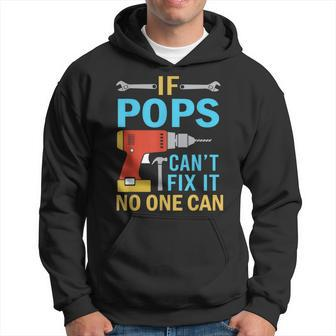 If Pops Cant Fix It No One Can Funny Fathers Day Pops Gift For Mens Hoodie | Mazezy