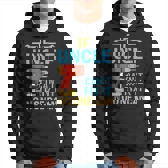 If Uncle Cant Fix It No One Can Funny Fathers Day Uncle Gift For Mens Hoodie | Mazezy
