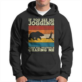 If You See Me Jogging Please Kill Whatever Is Chasing Me Hoodie | Mazezy DE
