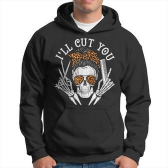 I'll Cut You Skull Hairdresser Hairstyle Haircutter Barber Hoodie | Mazezy
