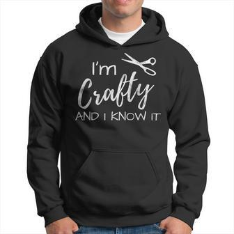 I'm Crafty And I Know It Crafter Hoodie | Mazezy UK