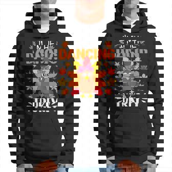 I'm The Dancing Turkey Turkey Thanksgiving Hoodie - Monsterry