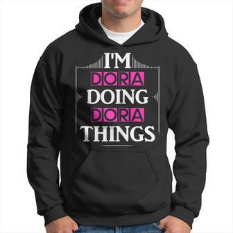 Im Dora Doing Dora Things Funny First Name Gift Hoodie | Mazezy