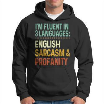 Im Fluent In 3 Languages English Sarcasm & Profanity Hoodie | Mazezy