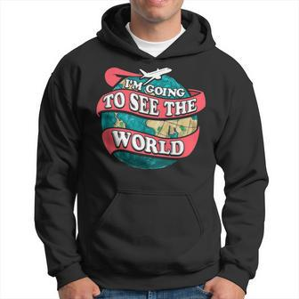 Im Going To See The World Traveling  Hoodie