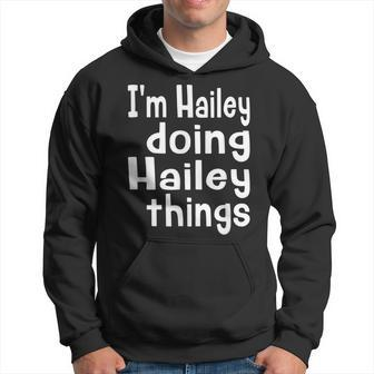 Im Hailey Doing Hailey Things Fun Personalized First Name Hoodie | Mazezy