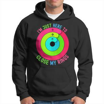 I'm Just Here To Close My Rings Hoodie | Mazezy