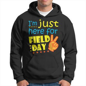 Im Just Here For Field Day Happy Last Day Of School Hoodie