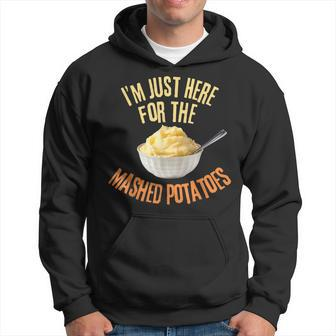 I'm Just Here For The Mashed Potatoes Thanksgiving Hoodie - Seseable