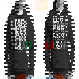 Im Not A Pervert Im Just Italian Humor Joke Funny Italian Hoodie | Mazezy