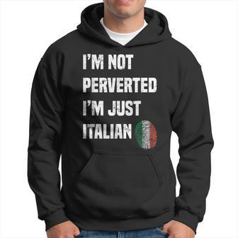 Im Not Perverted Im Just Italian Funny Italy Cute Hoodie | Mazezy