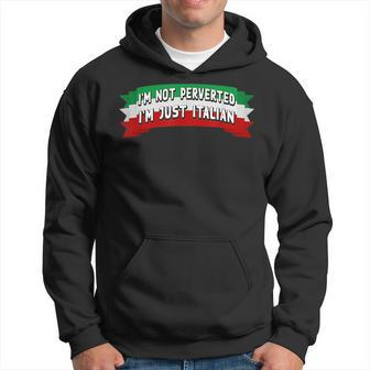 Im Not Perverted Im Just Italian Funny Meme Quote Hoodie | Mazezy