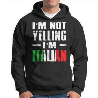 Im Not Yelling Im Italian Italy Humor Gift Hoodie | Mazezy