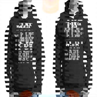Im Not Yelling Im Just Basque Hoodie | Mazezy