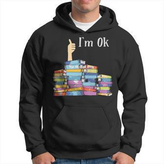 Im Ok - Book Reading Librarians Students Funny Book Lover Hoodie | Mazezy