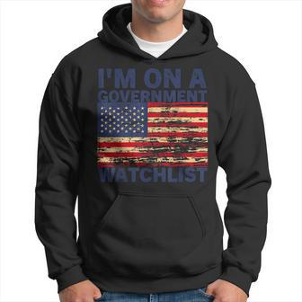 Im On A Government Watchlist Funny American Quotes Hoodie | Mazezy