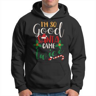 I'm So Good Santa Came Twice Inappropriate Christmas Party Hoodie - Thegiftio UK