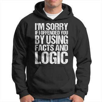 Im Sorry If I Offended You By Using Facts And Logic Sarcasm Hoodie | Mazezy
