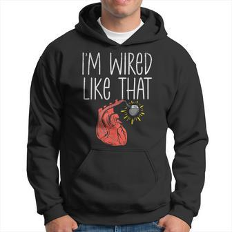 I'm Wired Like That Pacemaker Recipient Chd Awareness Hoodie | Mazezy