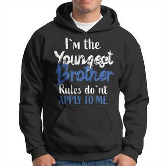 I'm The Youngest Brother Rules Don't Apply To Me Hoodie | Mazezy