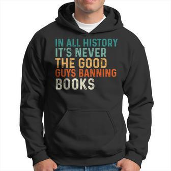 In All History Its Never The Good Guys Banning Books Retro Hoodie - Seseable